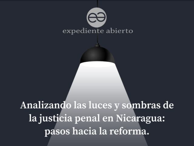 Luces y sombras de la justicia penal en Nicaragua