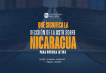 Qué significa la decisión de la USTR sobre Nicaragua para América Latina